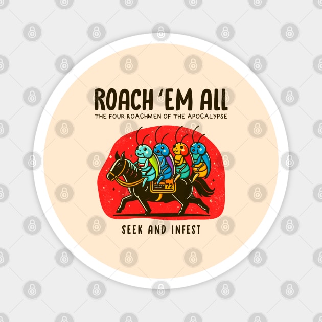 ROACH 'EM ALL Magnet by Fabrik